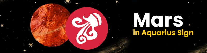 Mars in Aquarius Sign Mars in Aquarius Sign
